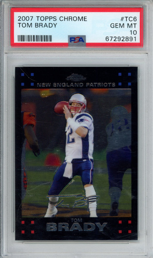 2007 TOPPS CHROME TOM BRADY #TC6 PSA GEM MT 10