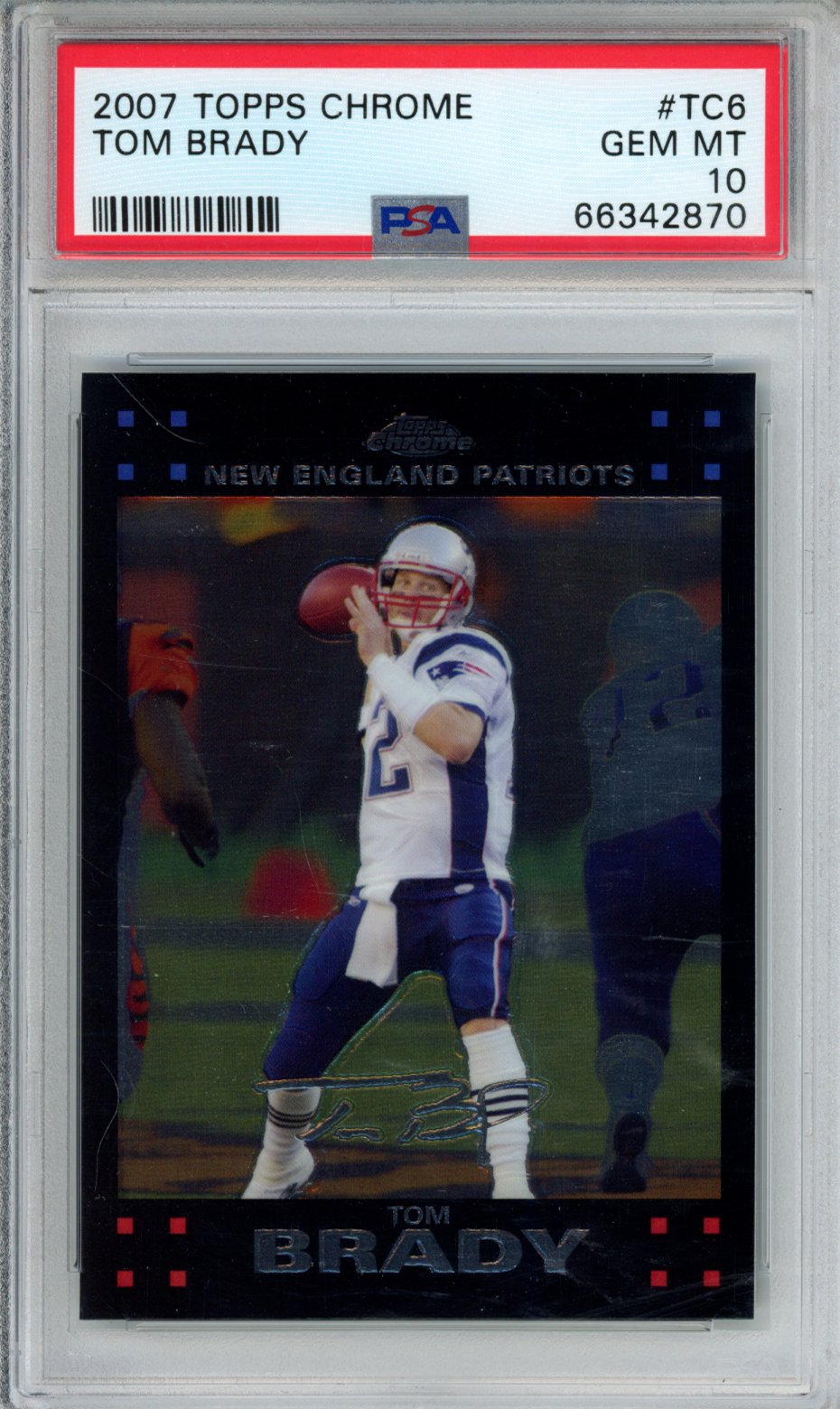 2007 TOPPS CHROME TOM BRADY #TC6 PSA GEM MT 10