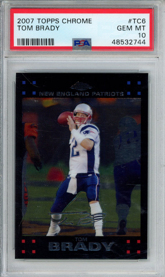 2007 TOPPS CHROME TOM BRADY #TC6 PSA GEM MT 10